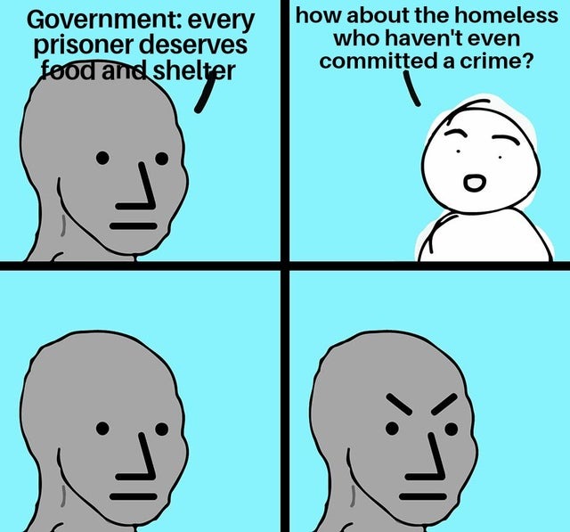 Every prisoner deserves food and shelter, but what about the homeless? - meme
