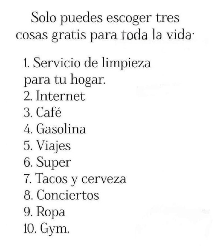 Solo puedes elegir tres cosas gratis de por vida, elige bien - meme