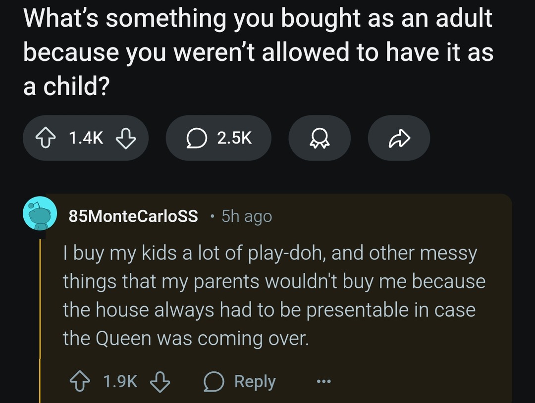 Buying play-doh for the kid I was never allowed to be - meme