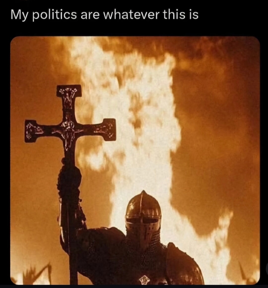 Whatever this is? Yeah those are my politics now - meme