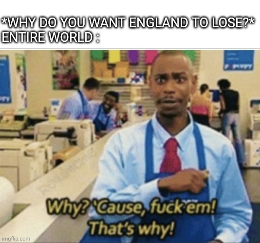 The entire world wants England to lose - meme