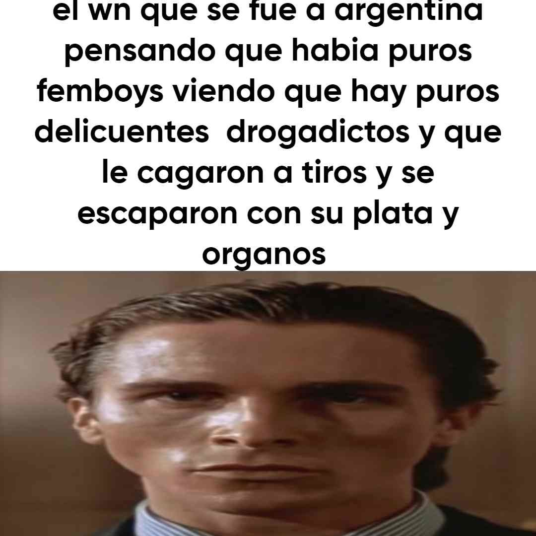 soy argentino y en mi puta vida vi un femboy - meme
