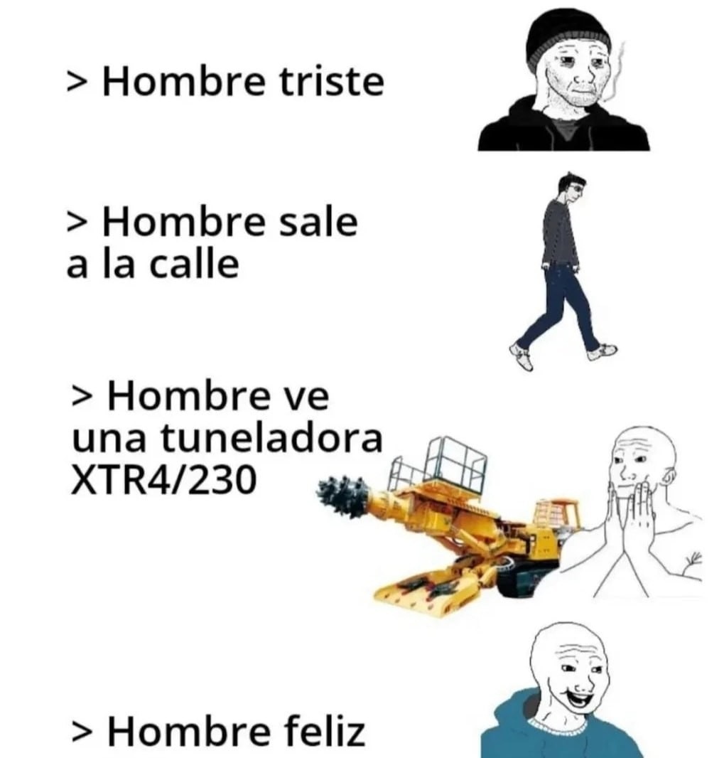 Estaba triste... pero vi una tuneladora y se me arregló el día - meme