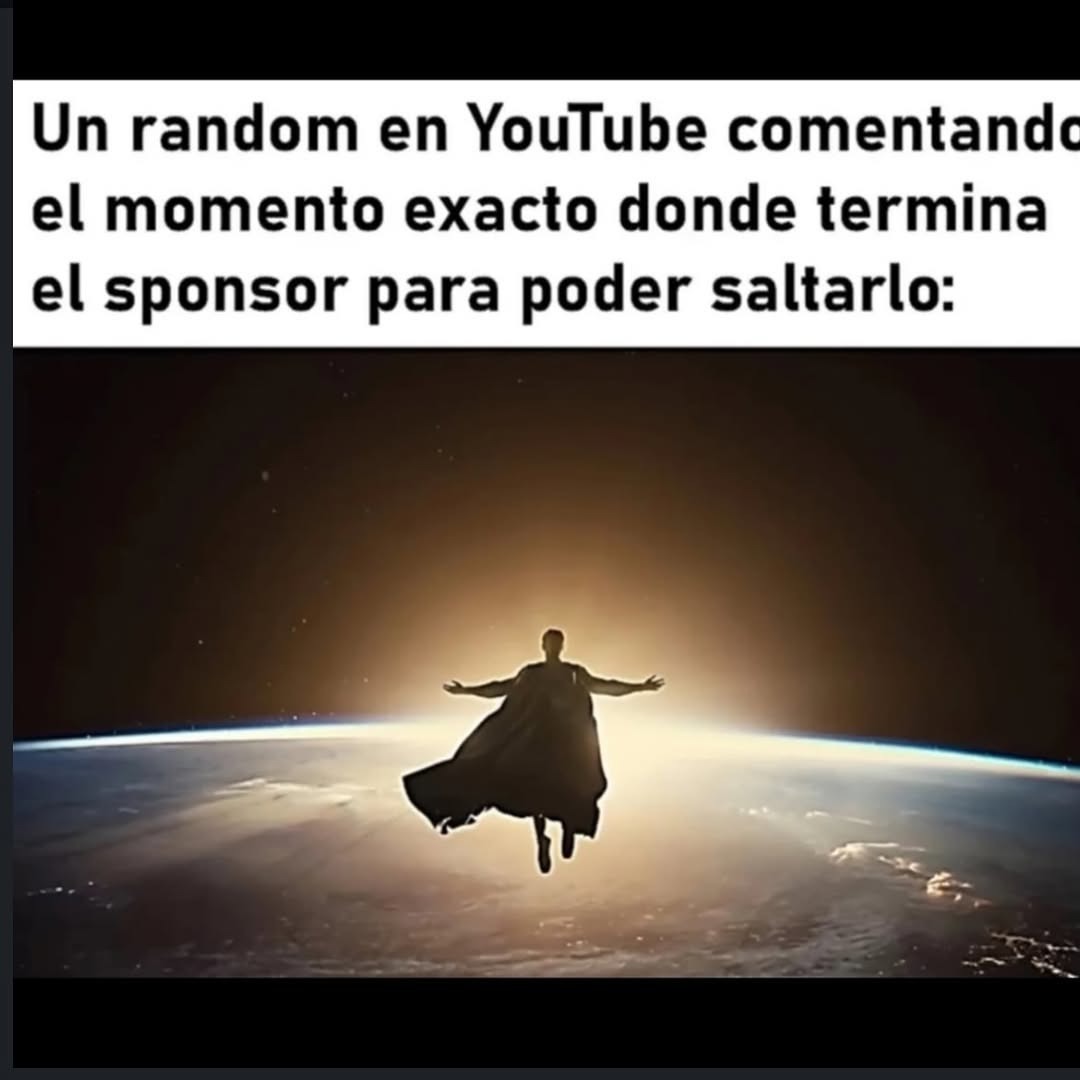 Ese héroe random en YouTube que pone dónde termina el sponsor - meme