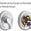 The shower at my house vs the shower at my friends house
