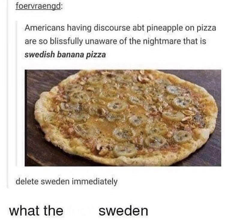 If you thought pineapple on pizza was bad. - meme