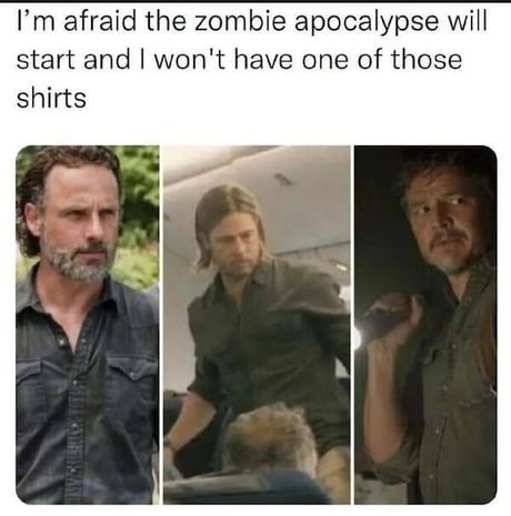 Zombie apocalypse and no cool shirt? nightmare - meme