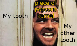 The downside of eating popcorn - meme