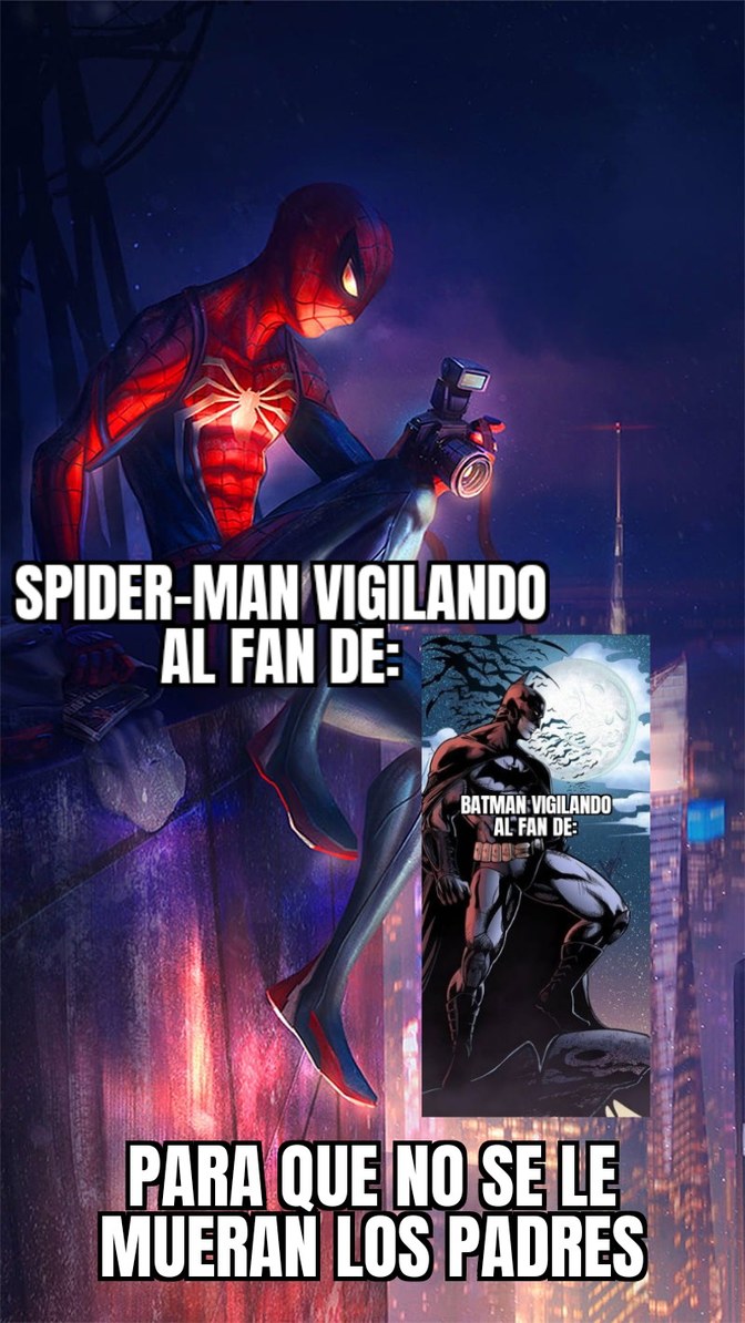 Spider-man vigilando al fan de: Batman vigilando al fan de... Para que no se le mueran los padres - meme
