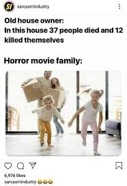 Every horror movie family  - meme