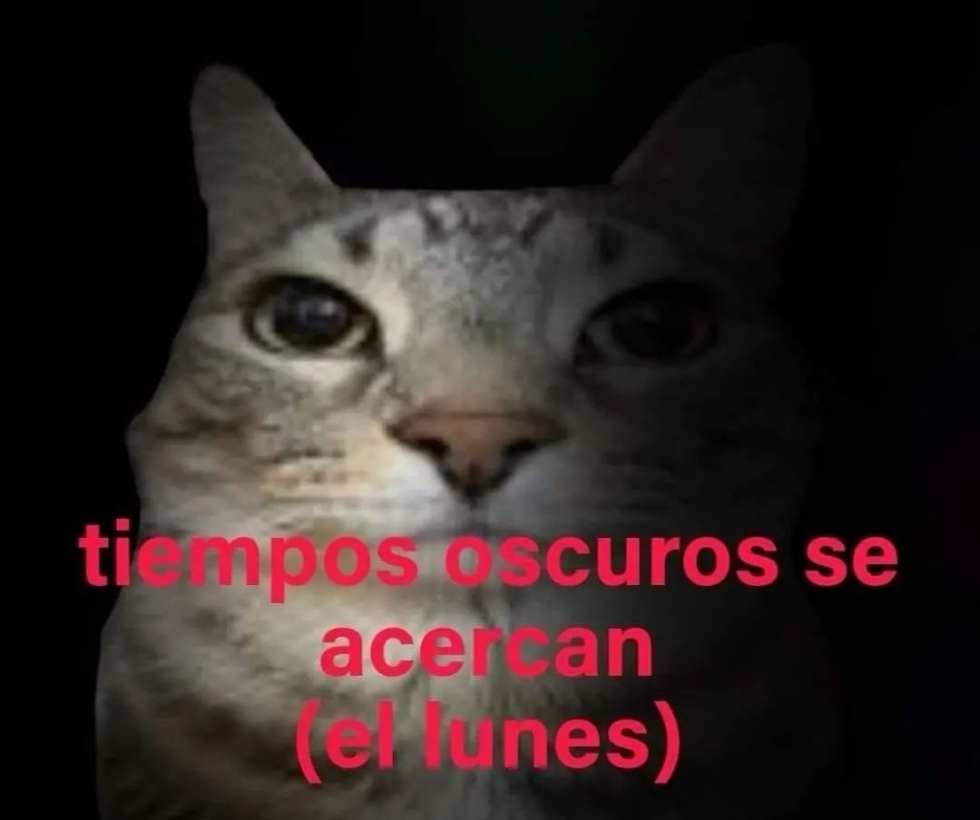 Tiempos oscuros se acercan - meme