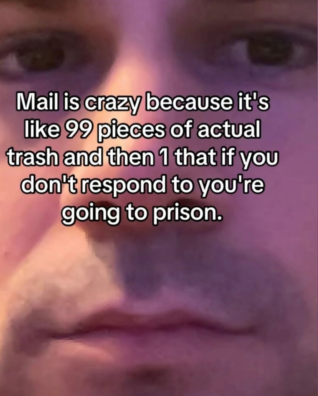 Mail is 99% trash and 1% prison threat - meme