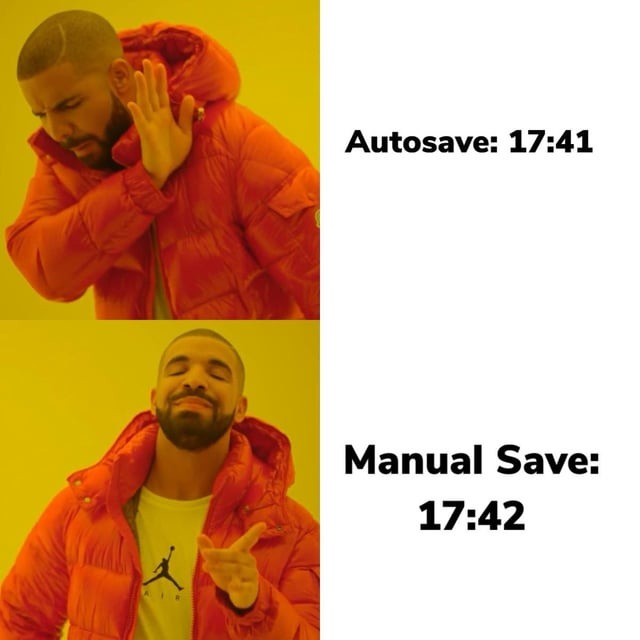 manual save always - meme