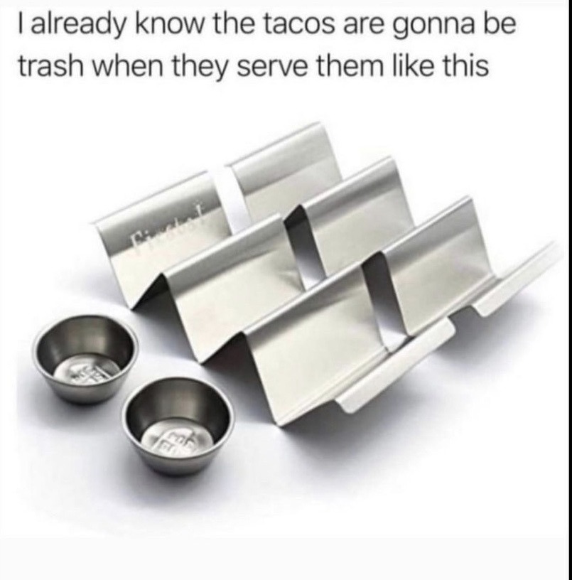 street tacos come from trucks - meme
