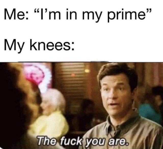 my knees - meme