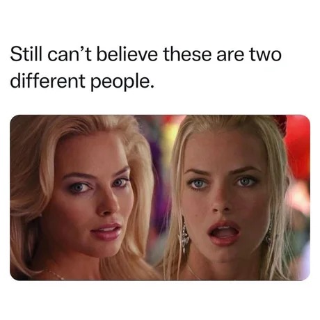 Margot Robbie and the chick from My Name is Earl - meme