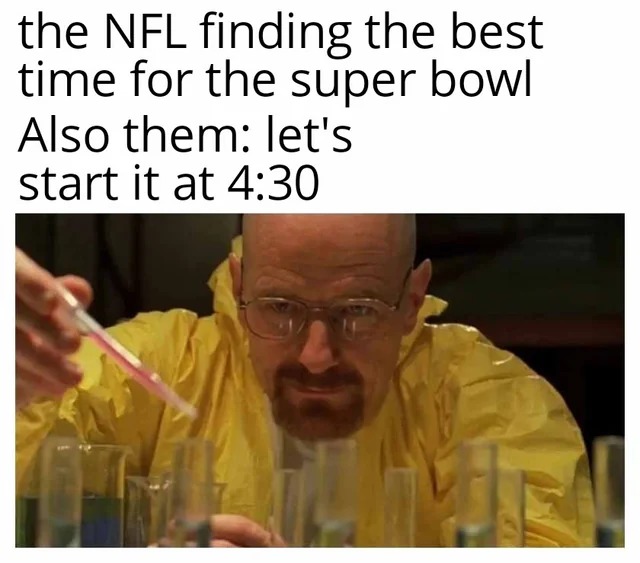 Super Bowl: Let's start at 4:30 - meme