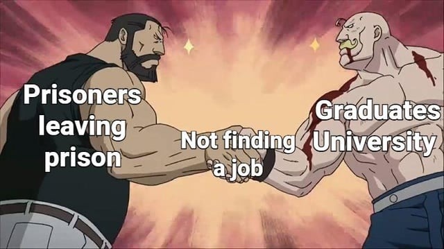 Graduating just to end up jobless. Iconic. - meme