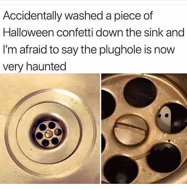 Washed Halloween confetti and now my sink is haunted - meme