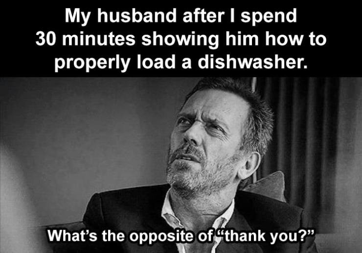 Good. And House it going for you? - meme
