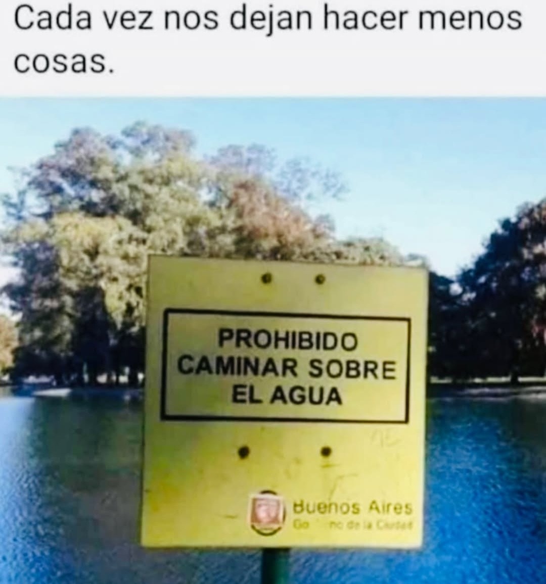 prohibido caminar sobre el agua, otra vez nos quitan la diversión - meme