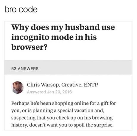 Bro code says don't ask. Incognito mode is sacred - meme