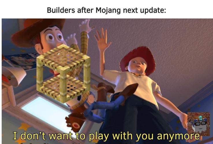Builders after every new Minecraft update: betrayal - meme