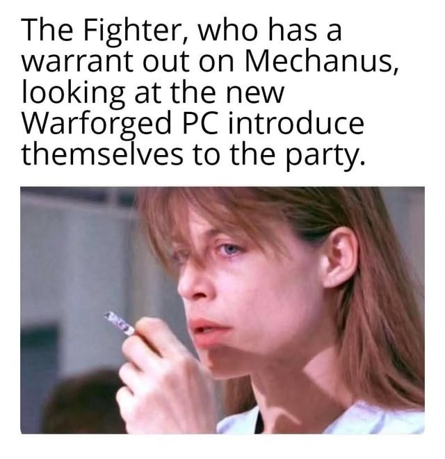 that moment the Warforged walks in and you remember the bounty - meme