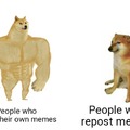 People who make their memes > people who repost memes