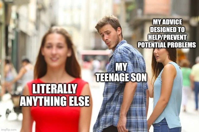 Yes, I'm the teenage son - meme