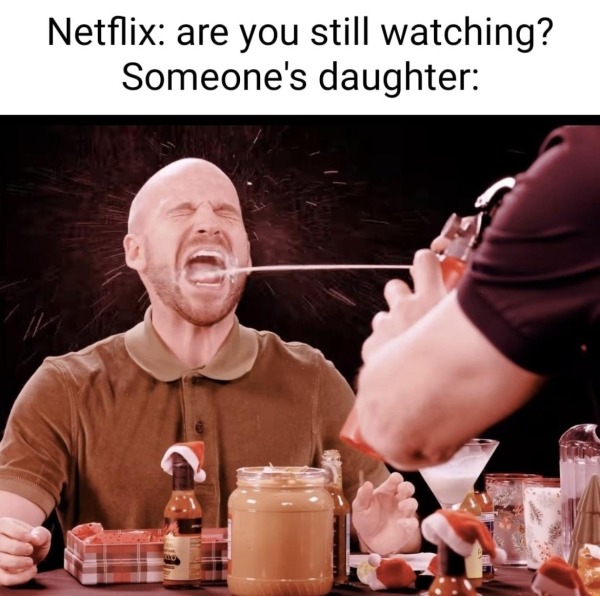 Are you still watching dirty meme