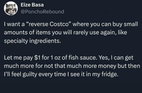 I want a reverse Costco. Let me buy 1 tablespoon of fish sauce - meme