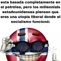 De hecho, creo que noruega ni siquiera es socialista