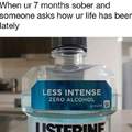 You can butt chug Listerine to get drunk, trust me