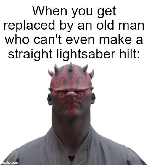 Darth Maul was related to Anakin. Guess he was a half brother. - meme