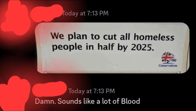UK government is gonna cut all homeless people in half this year - meme