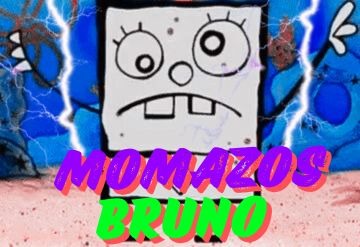 MOMAZOS BRUNO - meme