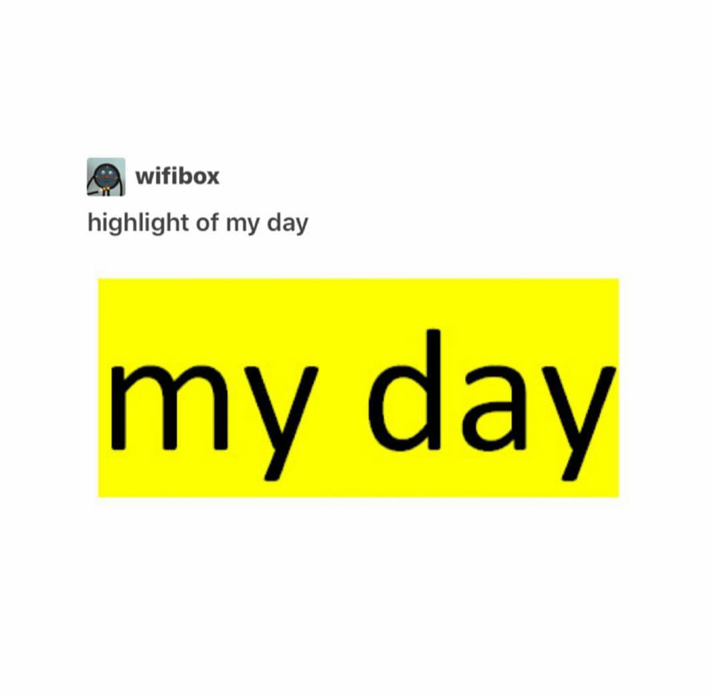 My day>your day - meme