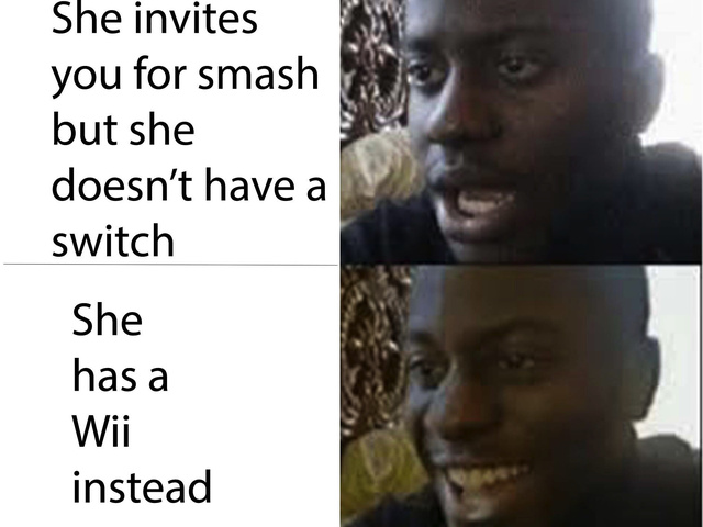 She invites you for smash but she doesn't have a switch - meme