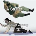 I don't s-s-stutter...