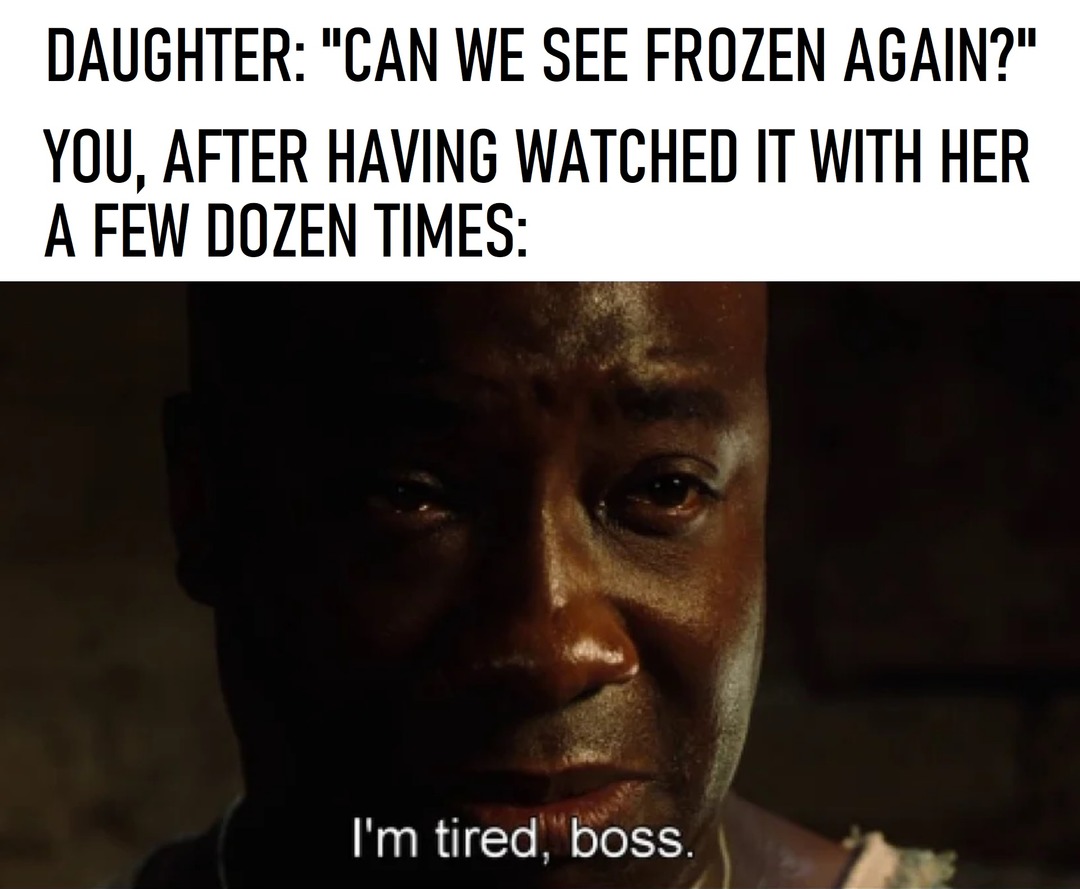 I'm tired, boss - meme