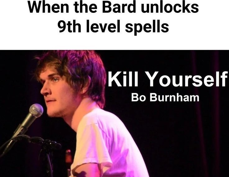 When the Bard unlocks 9th level spells - meme