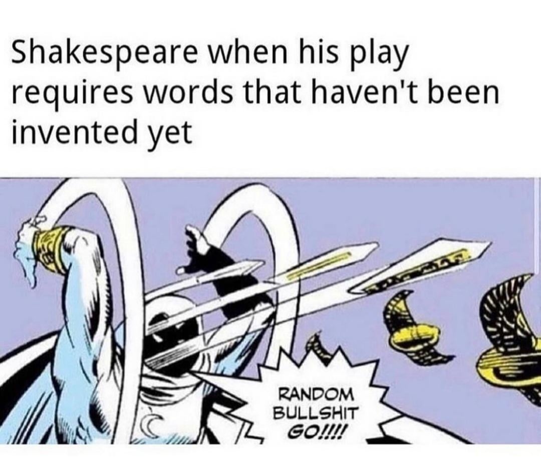 Shakespeare when his play requires words that haven’t been invented yet: Random Bullshit, Go! - meme