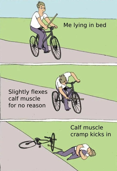 Flexed my calf for fun and got hit with a leg death penalty - meme