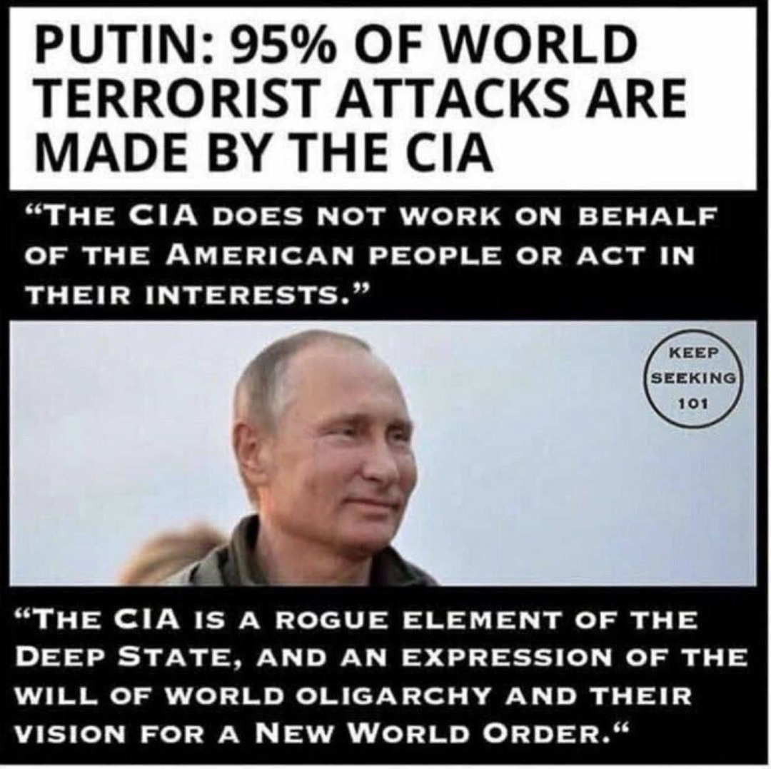 Putins Take On CIA, and he's right about that. BUT, the CIA are really the plebian janitors for the State Department. The people who really run the shit show are inside the State Department - meme