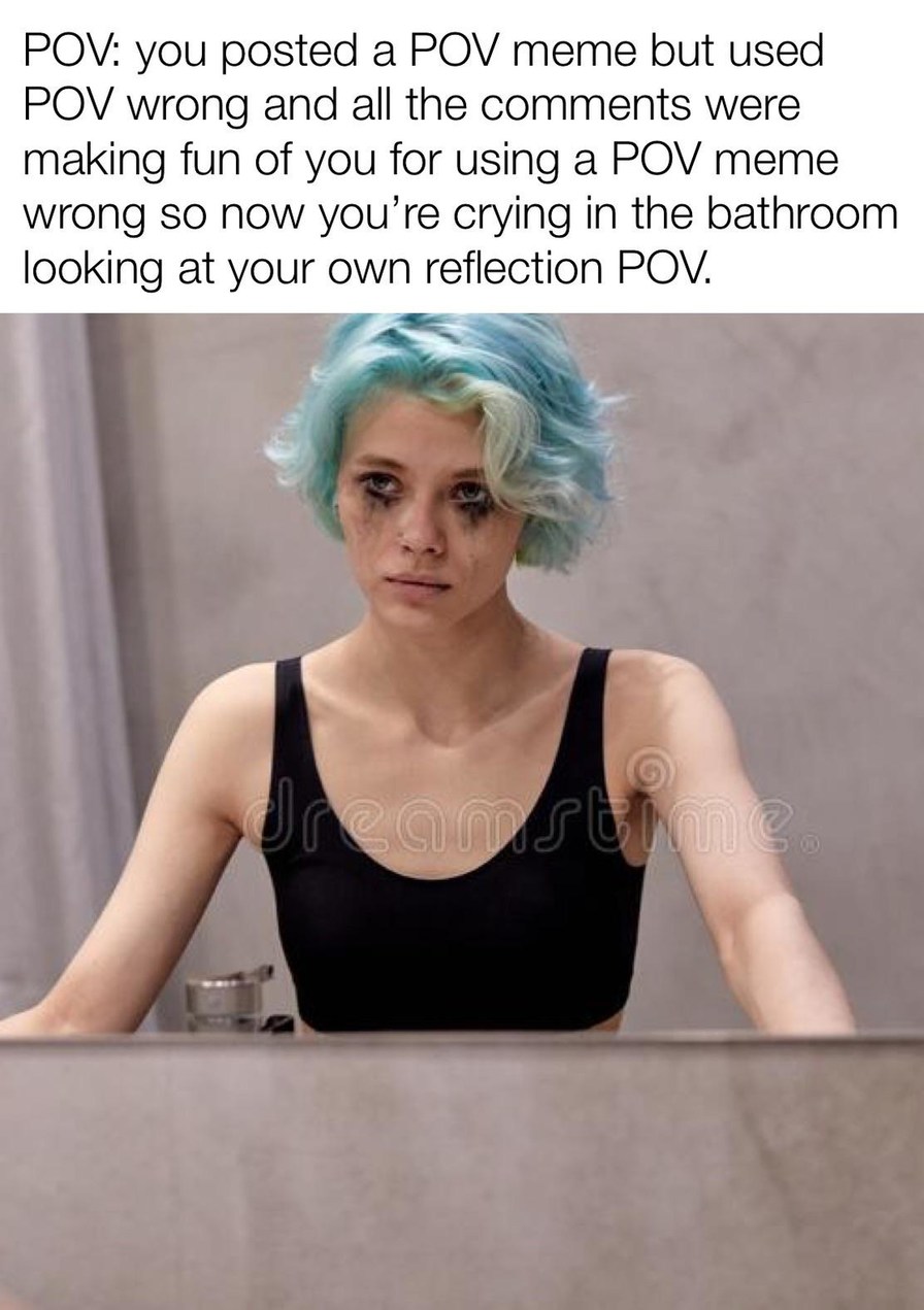 Crying because of a failed pov meme