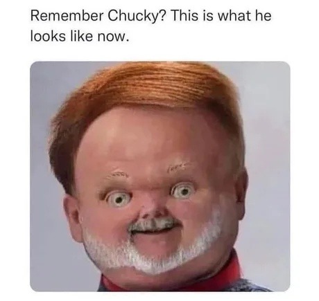 Remember Chucky? He looks like he pays taxes now - meme