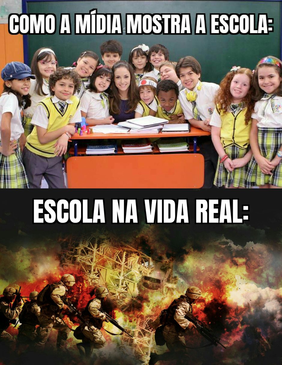 Escola na mídia vs Escola na Vida Real - meme