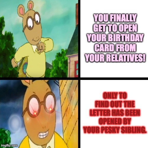 You finally get to open your birthday card - meme