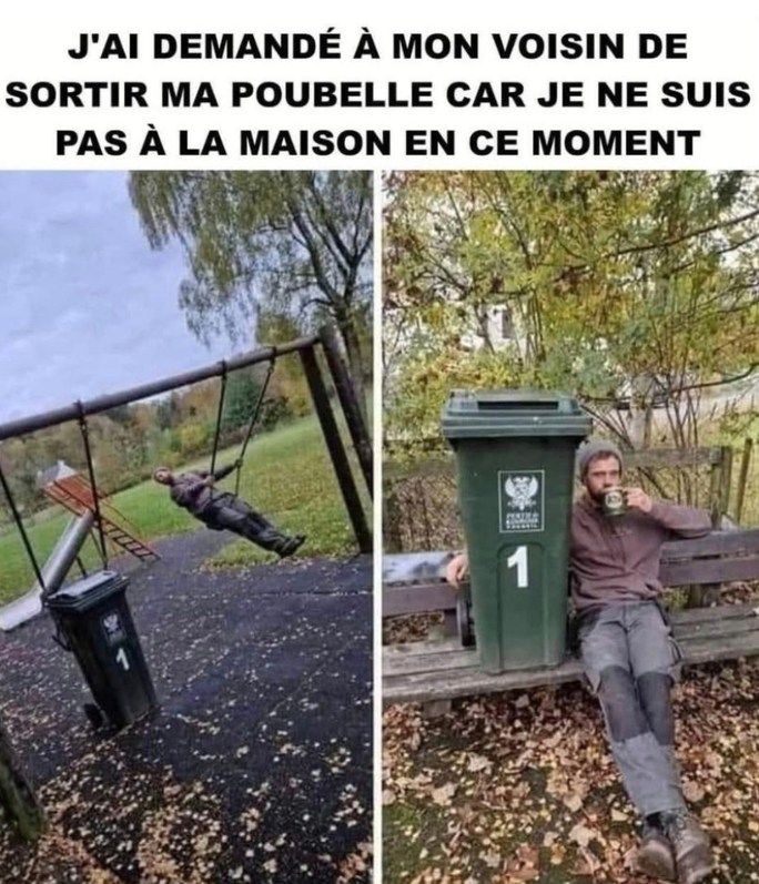 j'ai demandé à mon voisin de sortir la poubelle… j'aurais pas dû - meme